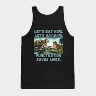 Let's Eat Kids Punctuation Saves Lives Grammar Teacher Tank Top